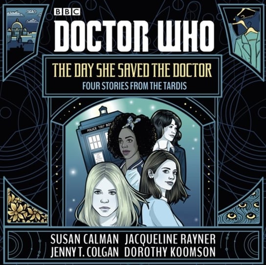 Doctor Who: The Day She Saved the Doctor Calman Susan, Jenny T. Colgan, Rayner Jacqueline, Koomson Dorothy