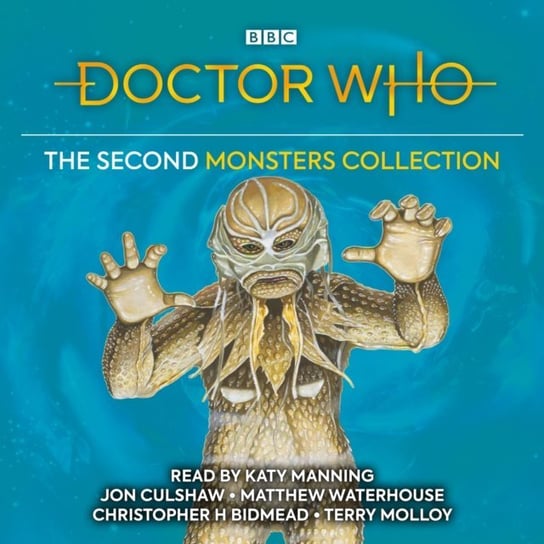 Doctor Who: The Second Monsters Collection Bidmead Christopher H, Briggs Ian, Holmes Robert, Smith Andrew, Baker Bob, Martin Dave