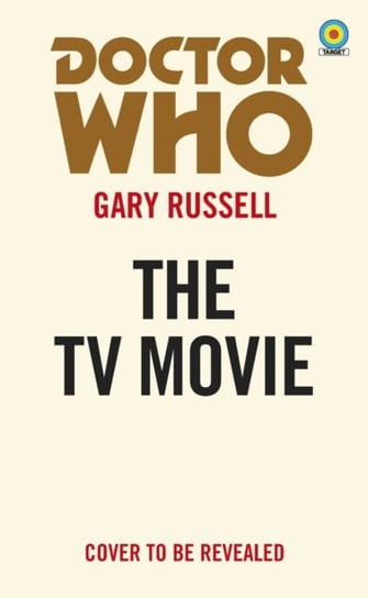 Doctor Who. The TV Movie (Target Collection) Russell Gary