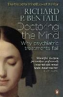 Doctoring the Mind Bentall Richard P.