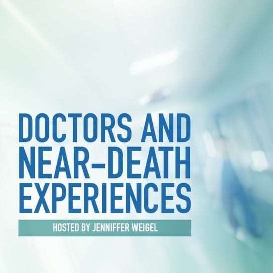Doctors and Near-Death Experiences Weigel Jenniffer