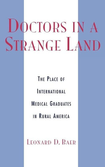 Doctors in a Strange Land Baer Leonard D.