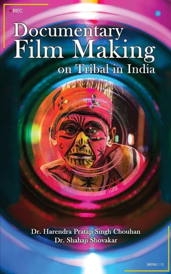 Documentary Film Making on Tribal in India Harendra Pratap Singh