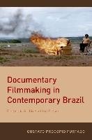 Documentary Filmmaking in Contemporary Brazil: Cinematic Archives of the Present Furtado Gustavo Procopio