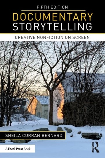 Documentary Storytelling: Creative Nonfiction on Screen Opracowanie zbiorowe
