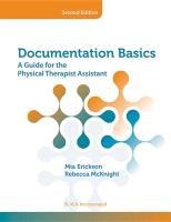Documentation Basics: A Guide for the Physical Therapist Assistant Erickson Mia, Mcknight Becky