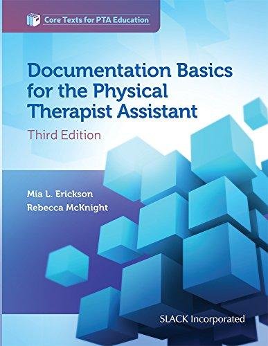 Documentation Basics for the Physical Therapist Assistant Mia L. Erickson, Rebecca McKnight