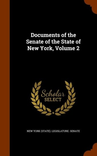 Documents of the Senate of the State of New York. Volume 2 Opracowanie zbiorowe