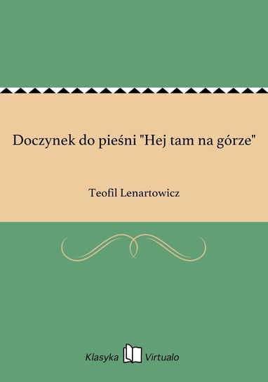 Doczynek do pieśni "Hej tam na górze" Lenartowicz Teofil