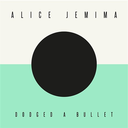 Dodged a Bullet Alice Jemima