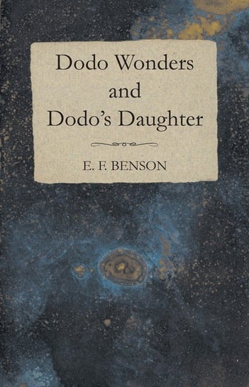 Dodo Wonders and Dodo's Daughter Benson E. F.