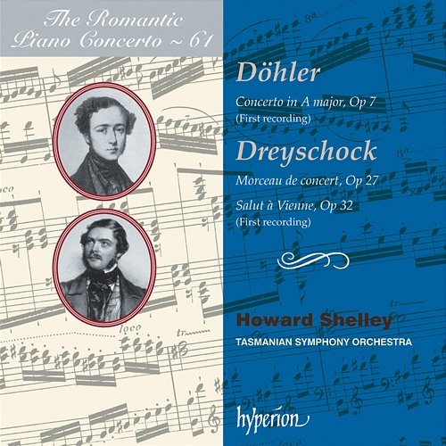 Döhler & Dreyschock: Piano Concertos (Hyperion Romantic Piano Concerto 61) Howard Shelley, Tasmanian Symphony Orchestra