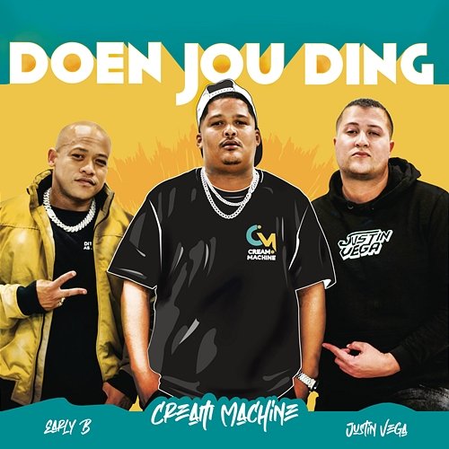 Doen Jou Ding Cream Machine feat. Early B & Justin Vega