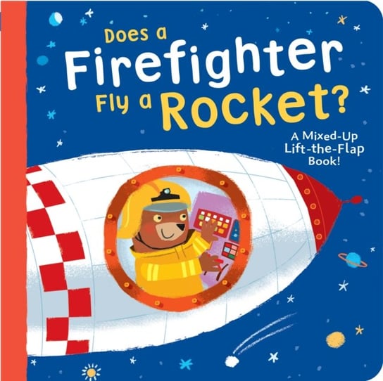 Does a Firefighter Fly a Rocket? Danielle McLean
