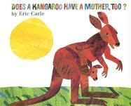 Does a Kangaroo Have a Mother, Too? Carle Eric