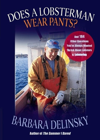 Does a Lobsterman Wear Pants? Delinsky Barbara