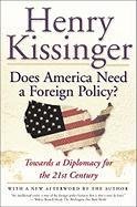 Does America Need a Foreign Policy? Kissinger Henry