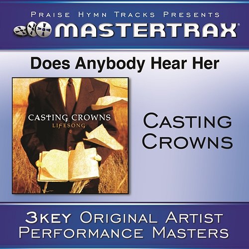 Does Anybody Hear Her [Performance Tracks] Casting Crowns