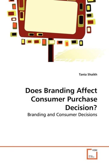 Does Branding Affect Consumer Purchase Decision? Shaikh Tania