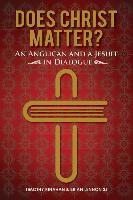 Does Christ Matter?: An Anglican and a Jesuit in Dialogue Lennon Brian, Kinahan Timothy