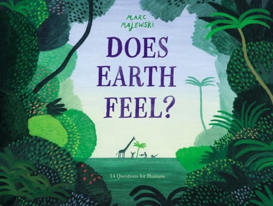 Does Earth Feel? 14 Questions for Humans Marc Majewski