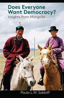 Does Everyone Want Democracy?: Insights from Mongolia Sabloff Paula L. W.