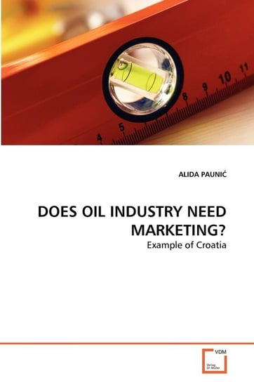 Does Oil Industry Need Marketing? PAUNIĆ ALIDA