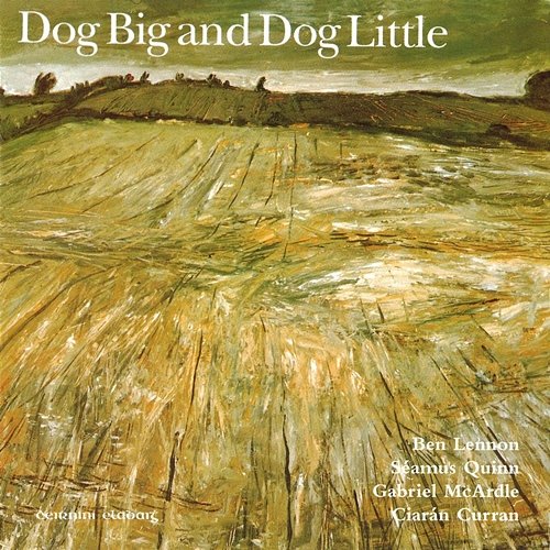 Dog Big And Dog Little Ben Lennon, Séamus Quinn, Gabriel McArdle