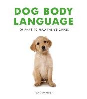 DOG BODY LANGUAGE - 100 WAYS TO READ THEIR SIGNALS Warner Trevor