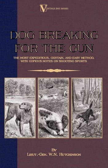 Dog Breaking for the Gun W. N. Lieut Hutchinson