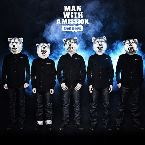 Dog Days MAN WITH A MISSION