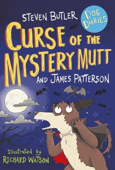 Dog Diaries. Curse of the Mystery Mutt Butler Steven, Patterson James