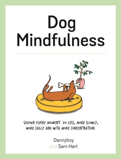 Dog Mindfulness: A Pups Guide to Living in the Moment Sam Hart