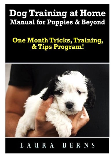 Dog Training at Home Manual for Puppies & Beyond Berns Laura
