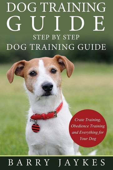 Dog Training Guide Jaykes Barry