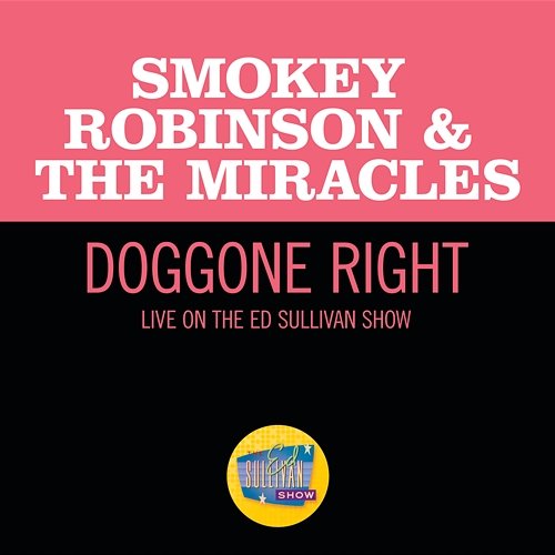 Doggone Right Smokey Robinson & The Miracles