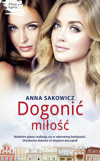 Dogonić miłość Sakowicz Anna