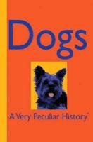 Dogs: A Very Peculiar History: With Added Woof! Macdonald Fiona