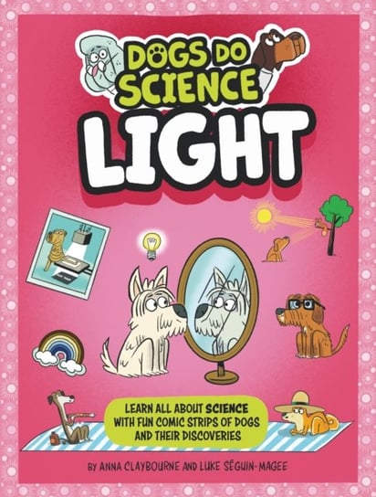 Dogs Do Science: Light Anna Claybourne