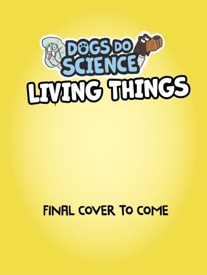 Dogs Do Science: Living Things Anna Claybourne