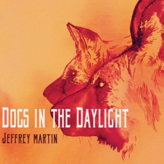 Dogs In The Daylight Jeffrey Martin