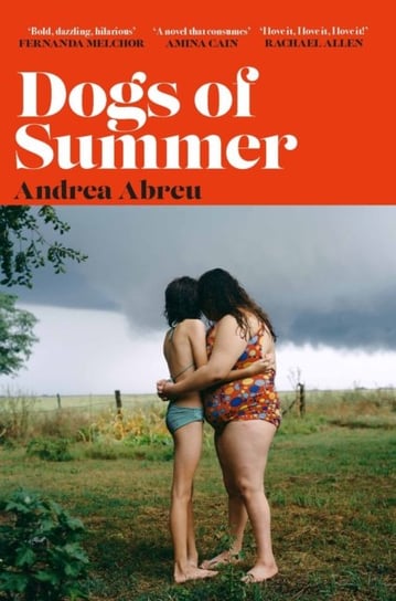 Dogs of Summer: A sultry, simmering story of girlhood and an international sensation Andrea Abreu