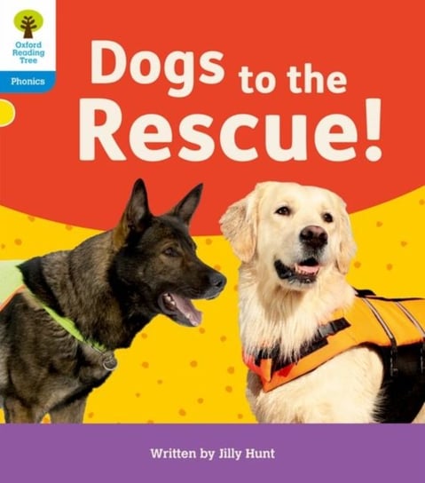 Dogs to the Rescue! Oxford Reading Tree. Floppys Phonics Decoding Practice. Oxford. Level 3 Jilly Hunt