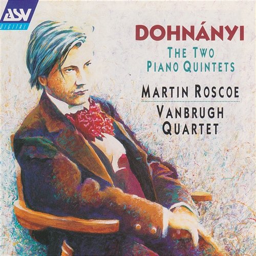 Dohnányi: Piano Quintets Martin Roscoe, The Vanbrugh Quartet
