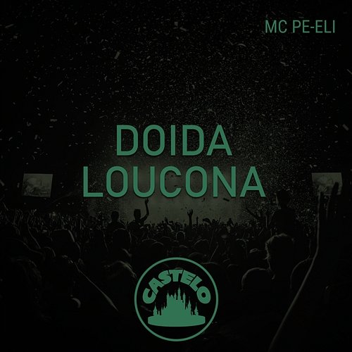 Doida Loucona Castelo Music & Mc Pe-Eli