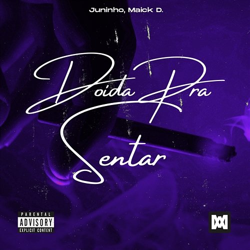 Doida Pra Sentar Juninho, Maick D.