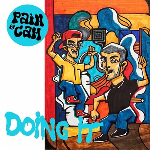 Doin It Pain A.K.A Dai Ca P & Cam