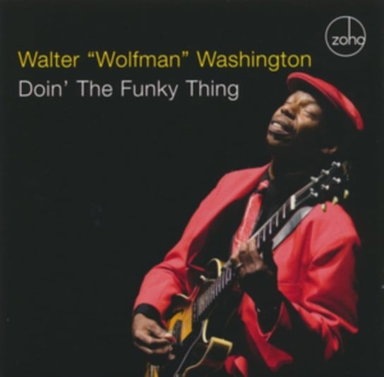 Doin' The Funky Thing Walter 'Wolfman' Washington