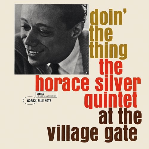 Doin' The Thing: The Horace Silver Quintet At The Village Gate Horace Silver