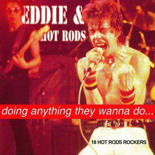 Doing Anything They Wanna Do... Eddie & The Hot Rods